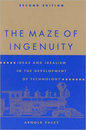 The Maze of Ingenuity – Ideas & Idealism in the Development of Technology 2e de Arnold Pacey