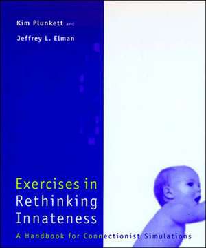 Exercises in Rethinking Innateness – A Handbook for Connectionist Simulations + D 3.5 de Kim Plunkett