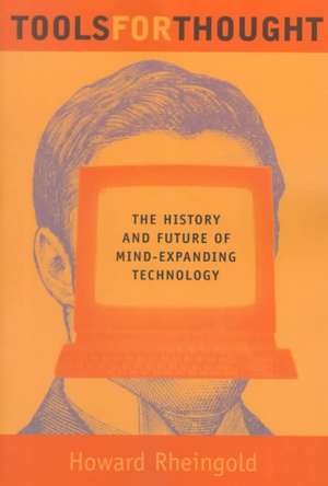 Tools for Thought – The History & Future of Mind– Expanding Technology de Howard Rheingold