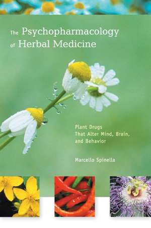 Psychopharmacology of Herbal Medicine – Plant Drugs That Alter Mind, Brain and Behavior de Marcello Spinella