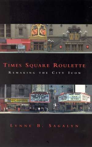 Times Square Roulette – Remaking the City Icon de Lynne B Sagalyn