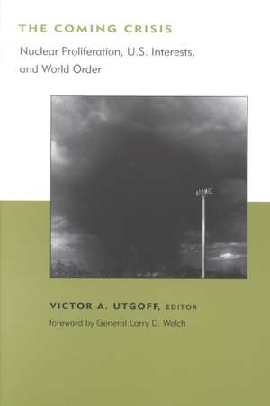 The Coming Crisis – Nuclear Proliferation, U.S Interests & World Order de Victor Utgoff