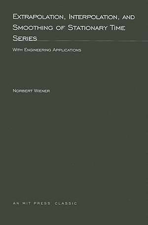 Extrapolation, Interpolation and Smoothing of Stationary Time Series – With Engineering Applications de Norbert Weiner