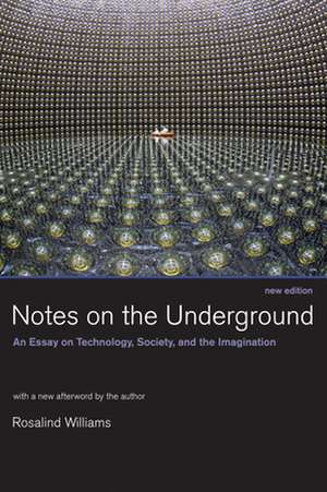 Notes on the Underground – An Essay on Technology, Society, and the Imagination New Edition de Rosalind Williams