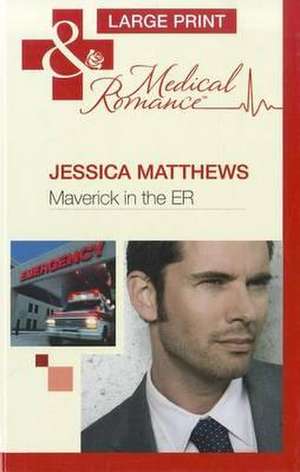 Maverick in the ER de JESSICA MATTHEWS