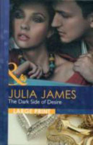 The Dark Side of Desire de Julia James