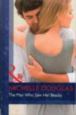 The Man Who Saw Her Beauty de Michelle Douglas