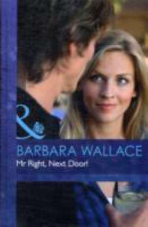 Mr Right, Next Door! de Barbara Wallace