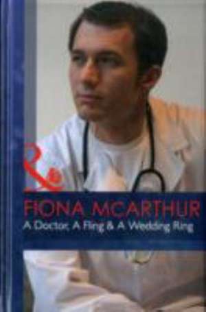 Doctor, A Fling & A Wedding Ring de Fiona McArther