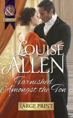 Tarnished Amongst the Ton de Louise Allen