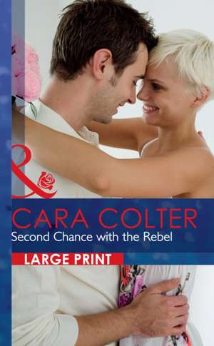 Second Chance with the Rebel de Cara Colter