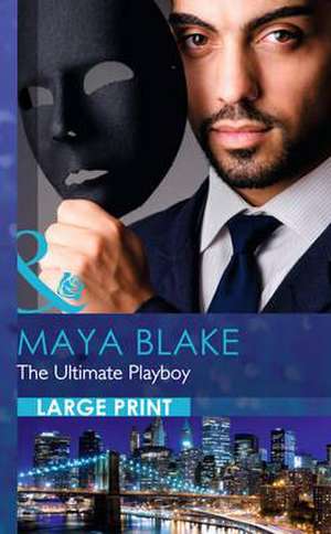 The Ultimate Playboy: The Soldier Prince de Maya Blake