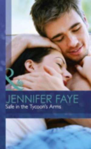 Safe in the Tycoon's Arms de Jennifer Faye