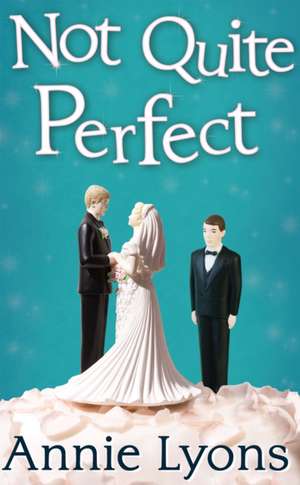 Not Quite Perfect de Annie Lyons