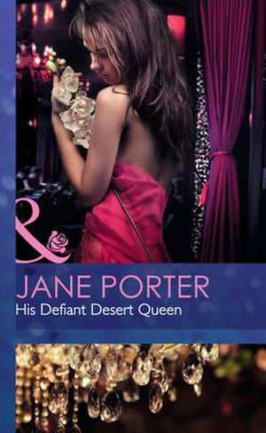 His Defiant Desert Queen de Jane Porter