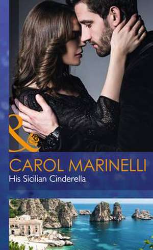 His Sicilian Cinderella de Carol Marinelli