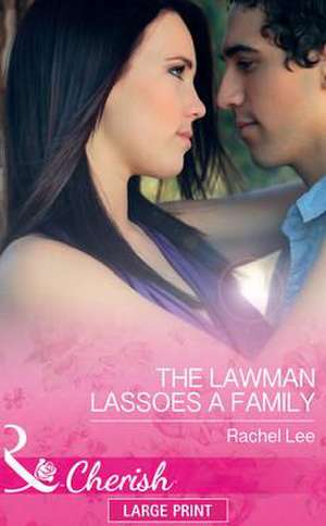 The Lawman Lassoes a Family de Rachel Lee