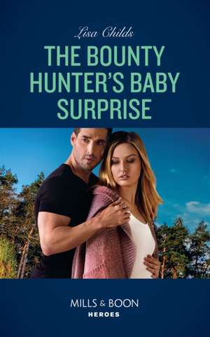 The Bounty Hunter's Baby Surprise de Lisa Childs