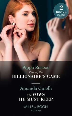 Roscoe, P: Playing The Billionaire's Game / The Vows He Must