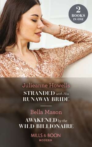 Howells, J: Stranded With His Runaway Bride / Awakened By Th