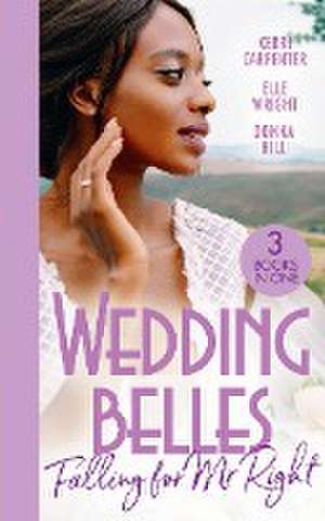 Carpenter, K: Wedding Belles: Falling For Mr Right de Donna Hill