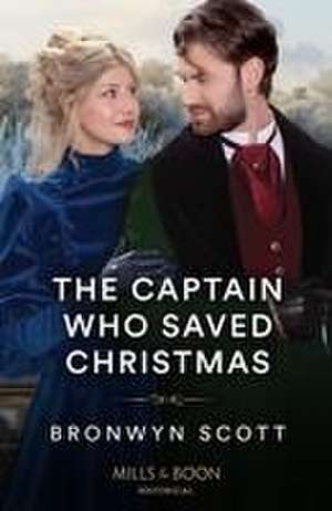 The Captain Who Saved Christmas de Bronwyn Scott