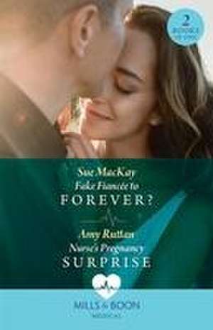 Fake Fiancee To Forever? / Nurse's Pregnancy Surprise de Amy Ruttan