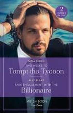 Two Weeks To Tempt The Tycoon / Fake Engagement With The Billionaire de Ally Blake