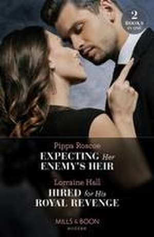 Expecting Her Enemy's Heir / Hired For His Royal Revenge de Lorraine Hall