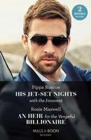 His Jet-Set Nights With The Innocent / An Heir For The Vengeful Billionaire – 2 Books in 1 de Rosie Maxwell