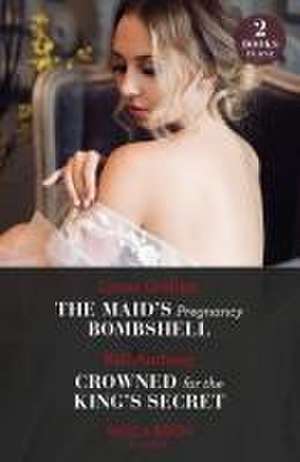 The Maid's Pregnancy Bombshell / Crowned For The King's Secret de Kali Anthony