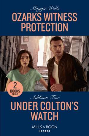 Ozarks Witness Protection / Under Colton's Watch de Addison Fox