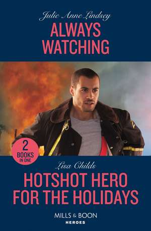 Always Watching / Hotshot Hero For The Holidays de Julie Anne Lindsey