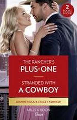 The Rancher's Plus-One / Stranded With A Cowboy de Joanne Rock