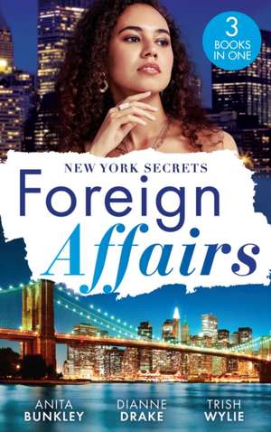 Foreign Affairs: New York Secrets de Anita Bunkley