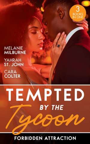 Tempted By The Tycoon: Forbidden Attraction de Cara Colter