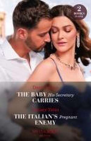 The Baby His Secretary Carries / The Italian's Pregnant Enemy de Dani Collins