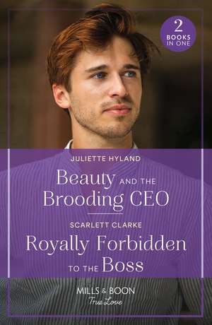 Beauty And The Brooding Ceo / Royally Forbidden To The Boss de Juliette Hyland