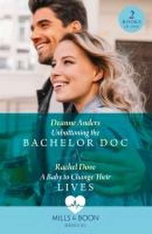 Unbuttoning The Bachelor Doc / A Baby To Change Their Lives de Deanne Anders