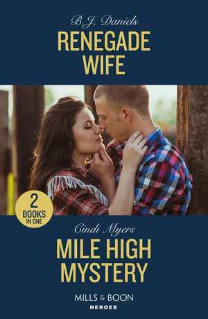 Renegade Wife / Mile High Mystery de B. J. Daniels