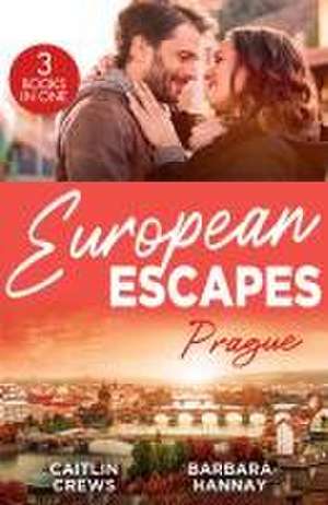 European Escapes: Prague de Barbara Hannay