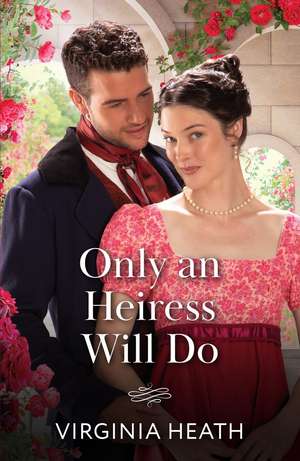 Only An Heiress Will Do de Virginia Heath