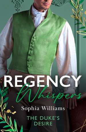 Regency Whispers: The Duke's Desire de Sophia Williams