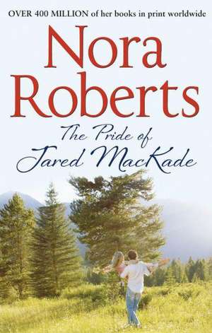 The Pride of Jared MacKade de Nora Roberts