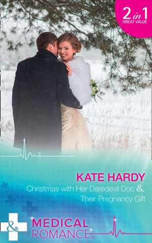 Christmas with Her Daredevil Doc de Kate Hardy