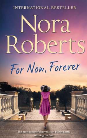 For Now, Forever de Nora Roberts