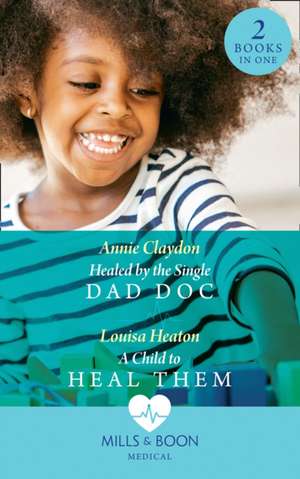 Healed By The Single Dad Doc de Annie Claydon