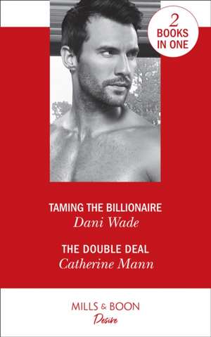 Taming The Billionaire de Dani Wade