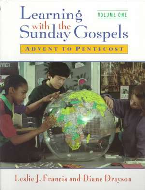 Learning with Sunday Gospels: Part I: Advent to Pentecost de Diane Drayson