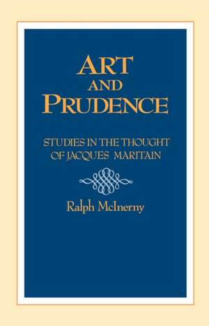 Art and Prudence – Studies in the Thought of Jacques Maritain de 